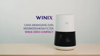 Cara Memasang dan Membersihkan Filter Winix Zero Compact
