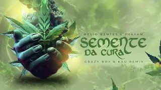 Helio Bentes, Jhayam, Crazy Box e K.A.U - Semente da Cura (remix version)