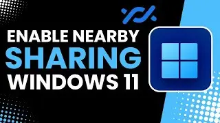 Enable Nearby Sharing in Windows 11