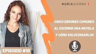Podcast: Cinco errores comunes al escribir una novela y cómo solucionarlos