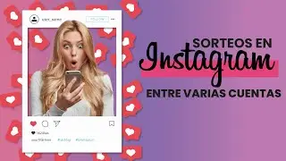 C&oacute;mo hacer un SORTEO en Instagram entre diferentes cuentas