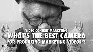 What's the Best Camera for Producing Marketing Videos?