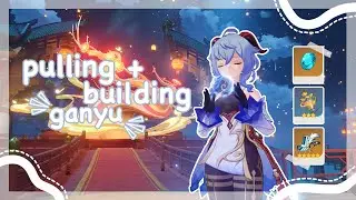 finally pulling + building ganyu ˚୨୧⋆｡˚ ⋆ | cozy genshin