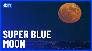 Super Blue Moon Seen Around The World | 10 News First