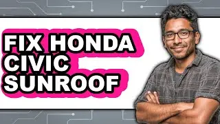 How to Fix Honda Civic Sunroof (UPDATED)