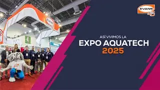 As&iacute; vivimos la Expo Aquatech 2025 / Evans&reg;