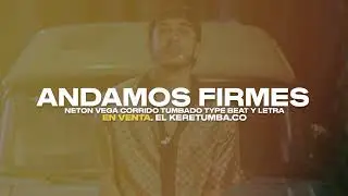 ANDAMOS FIRMES NETON VEGA TYPE BEAT Y LETRA CORRIDO TUMBADO INSTRUMENTAL