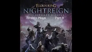 10_bits plays Elden Ring Nightreign DLC part 8