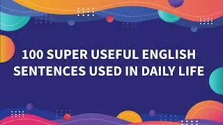 100 Super Useful English Sentences Used In Daily Life
