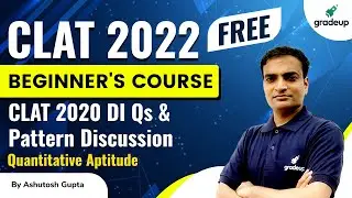 CLAT 2020 DI Questions & Pattern Discussion | CLAT 2022 Beginner&rsquo;s Course Free | Gradeup