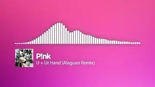 P!nk - U + Ur Hand (Alaguan Remix) [Free Download]