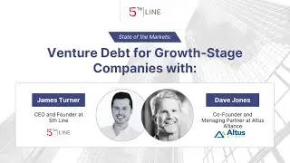 Webinar | State of the Markets: Venture Debt for Growth-Stage Companies