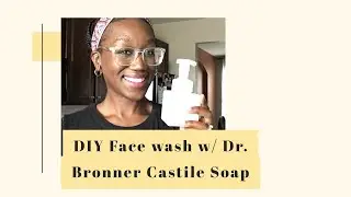 DIY Toxic Free Face Wash | Dr. Bronner Castile Soap