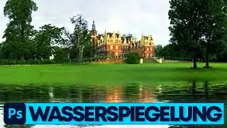 Photoshop Tutorial: Realistische Wasserspiegelung