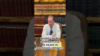 Lawyer Explains where a criminal case can be heard in various courts in Colorado Springs