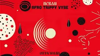 Nerau - Afro Trippy Vybe (Original Mix) I Ostowana