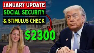 January Update: Social Security payments of about $2300 and stimulus check Deposit dates revealed