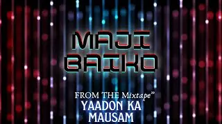 🎵 Maji Baiko &ndash; Hindi Marathi R&B Vibes | Yaadon Ka Mausam l Mixtape