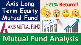 Axis Long Term Equity Mutual Fund Review 👍 Best ELSS Mutual Fund for 2021 🔥 Mutual Fund Analysis