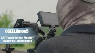 OSEE Lilmon5, 5.5 inch 1000nits Touch screen Camera Monitor Review by Exigent Films @ ExigentFilms