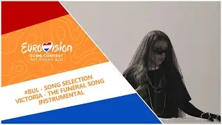 Eurovision 2021 - Bulgaria 🇧🇬 - Song Selection - the funeral song [INSTRUMENTAL & ACAPELLA]