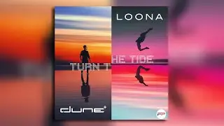 Dune & Loona - Turn The Tide (Nadi Sunrise Radio)