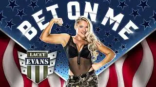 Lacey Evans &ndash; Bet On Me Entrance Theme