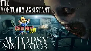Crit Hit Duo Dive: Reviewing The Mortuary Assistant & Autopsy Simulator!