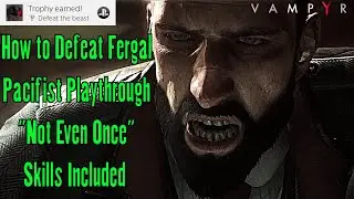 VAMPYR - Fergal Boss Fight - Defeat the Beast (Not Even Once Pacifist Playthrough)