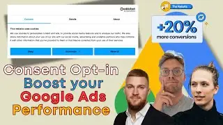 Cookie Consent Opt-in Optimization to Boost Conversion Data in Google Ads