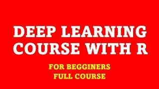 Deep Learning with R for Beginners Full Course