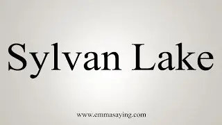 How To Pronounce Sylvan Lake