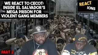CECOT: INSIDE EL SALVADOR'S MEGA PRISON FOR GANG MEMBERS | PART 2 | REACT-IONS