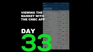 Day 33: Viewing The Market News Using The CNBC App