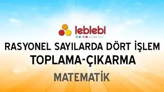 MATEMATİK / RASYONEL SAYILARDA DÖRT İŞLEM / TOPLAMA - ÇIKARMA