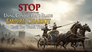 STOP Using Conqueror's Blade Empire Chariot Until You Watch This!
