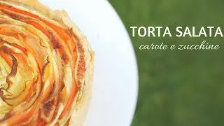 TORTA GIRELLA SALATA DI VERDURE - Ricetta light con carote e zucchine