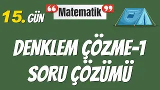 Temel Matematik - Denklem Çözme Soru Çözümü Bölüm 1 - 15. Gün
