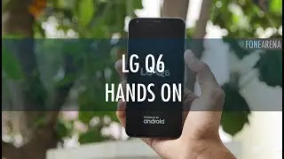 LG Q6 Hands On : Full Vision Screen For Everyone