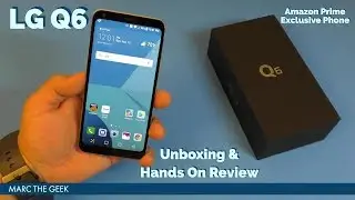 LG Q6 Unboxing & Hands On Review (Amazon Prime Phone)