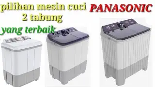 Berbagai macam pilihan mesin cuci 2 tabung Panasonic
