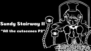 Sundy Stairway II | Full Cutscenes Compilation – Part 2 [English Dub/Sub]