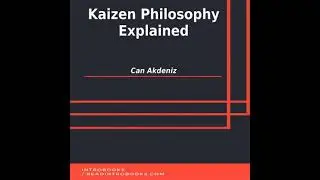 Kaizen Philosophy Explained - Can Akdeniz