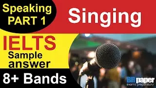 IELTS Speaking Part 1 Singing | IELTS speaking part 1 questions and answers 2021| May to Aug 2021