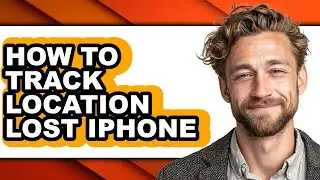 How to Track Location Lost Iphone (easy Method)