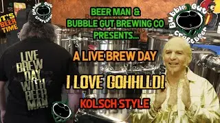 Bubble Gut Brewing Presents a LIVE Brew Day! - Kolsch - I LOVE GOHHLLD! - Cheers!