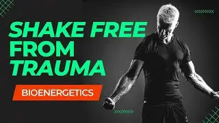 Bioenergetic Shaking: The Hidden Key to Trauma Healing