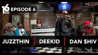16 BARIS | EP06 | Juzzthin, Deekid & Dan $hiv