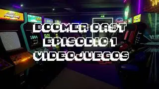 BoomerCast Ep 01 - Videojuegos