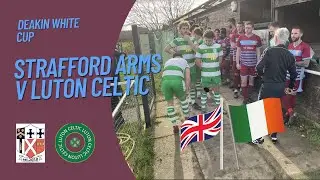 REVENGE IN THE SUNDAY LEAGUE 'OLD FIRM' 🌹 🍀 | STRAFFORD ARMS V LUTON CELTIC | DEAKIN WHITE CUP